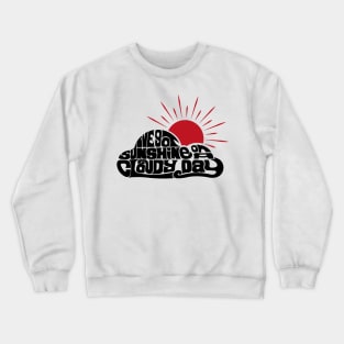 Sunshine on a Cloudy Day Crewneck Sweatshirt